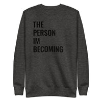 The Person Im Becoming Fleece Pullover