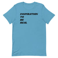 BluerSky Inspiration To Be Real T-Shirt