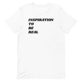 BluerSky Inspiration To Be Real T-Shirt